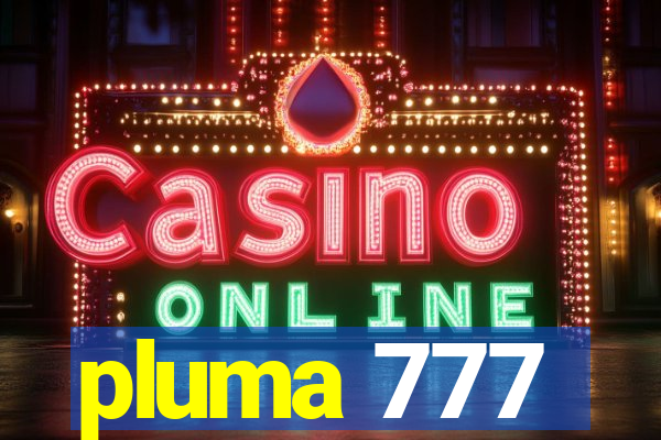 pluma 777